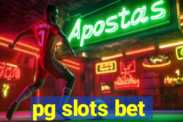 pg slots bet